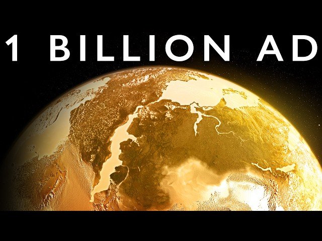 What the Earth Will Look Like in 1 Billion Years