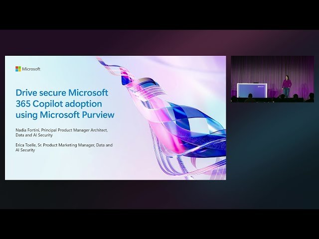 Drive Secure Microsoft 365 Copilot Adoption Using Microsoft Purview - BRK257