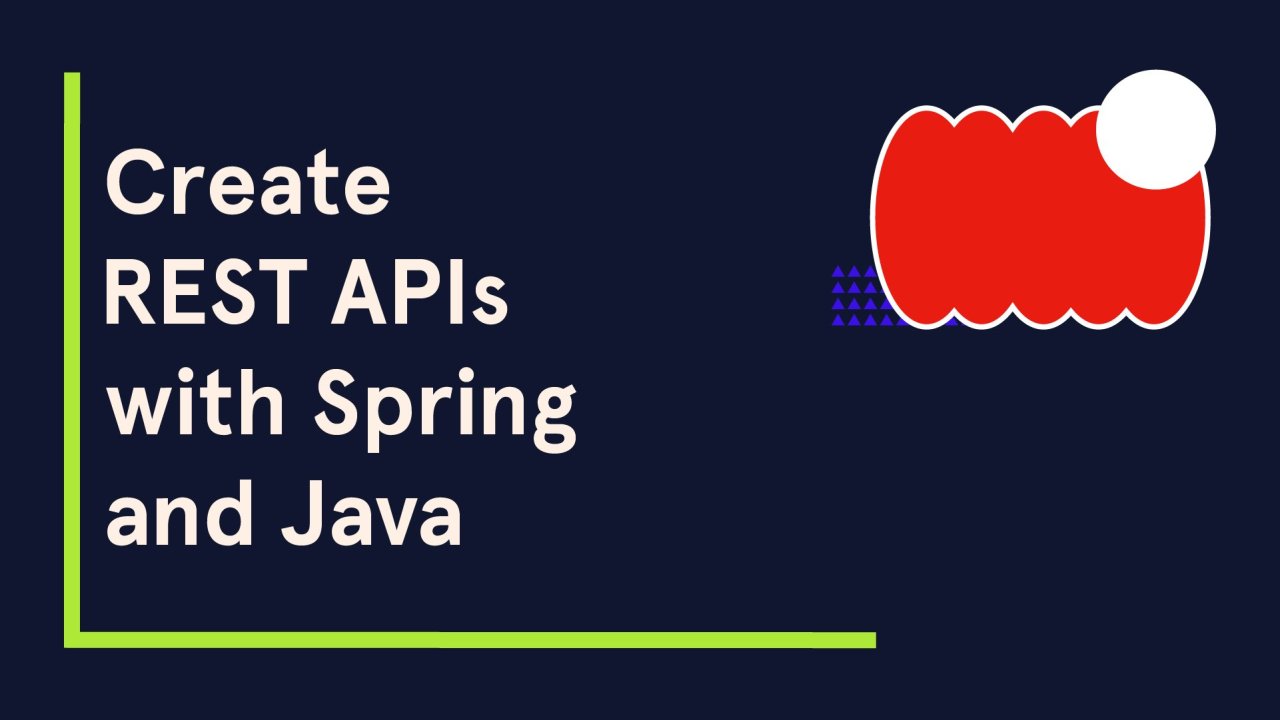 Create REST APIs with Spring and Java