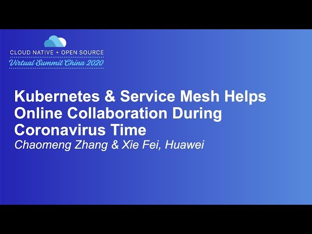 Kubernetes & Service Mesh Helps Online Collaboration During Coronavirus Time