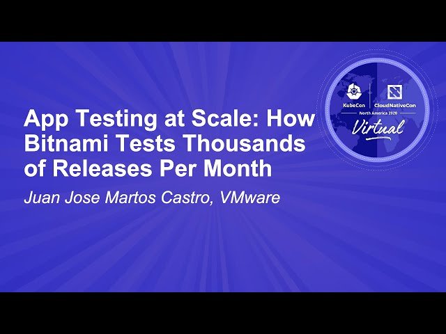 App Testing at Scale - How Bitnami Tests Thousands of Releases Per Month