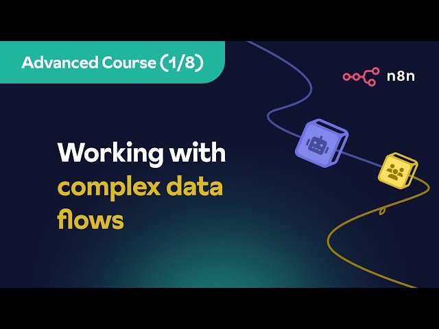 n8n Advanced Course - Working with Complex Data Flows, Technical Nodes, and Enterprise Features