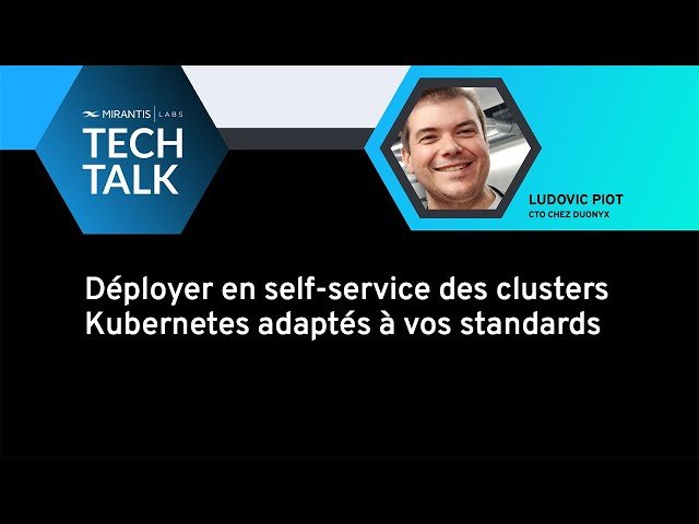 Déployer en Self-Service des Clusters Kubernetes Adaptés à vos Standards