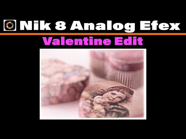 Valentine's Day Photo Edit in Nik Analog Efex - Create a Romantic Film Look
