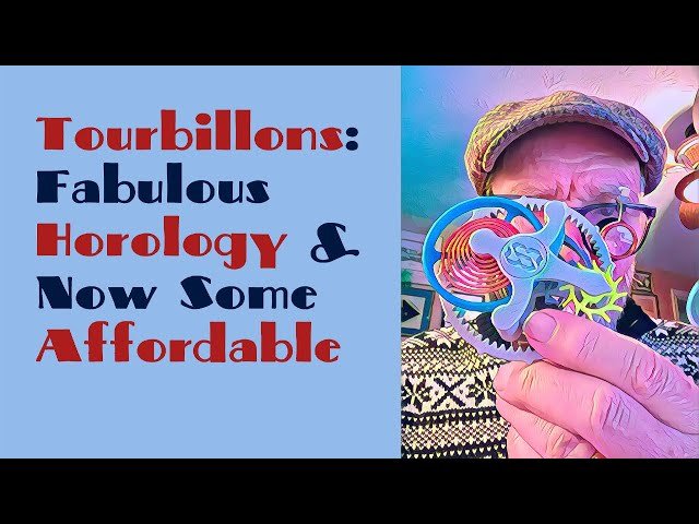 Tourbillons - Fabulous Horology and Now Some Affordable Options