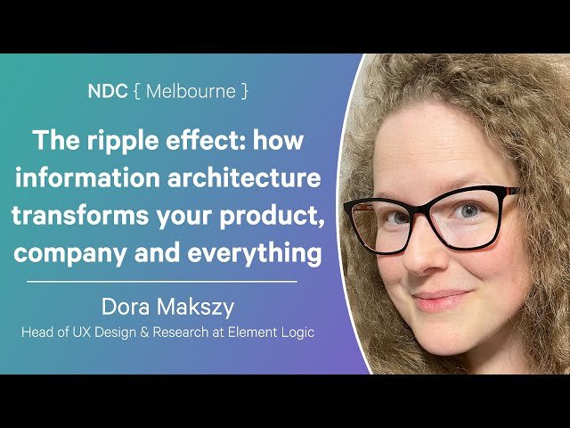 The Ripple Effect - How Information Architecture Transforms Your Product, Company and Everything