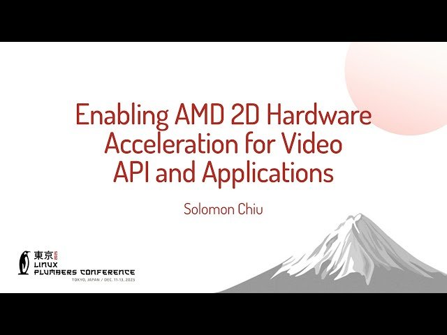 Enabling AMD 2D Hardware Acceleration for Video API and Applications