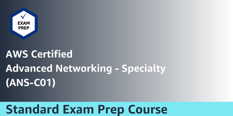 [RETIRING] Exam Prep Standard Course: AWS Certified Advanced Networking - Specialty (ANS-C01)