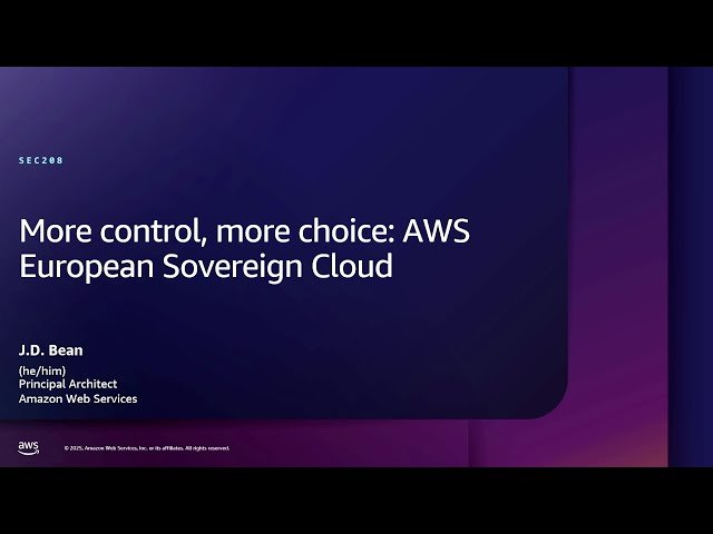 More Control, More Choice - AWS European Sovereign Cloud
