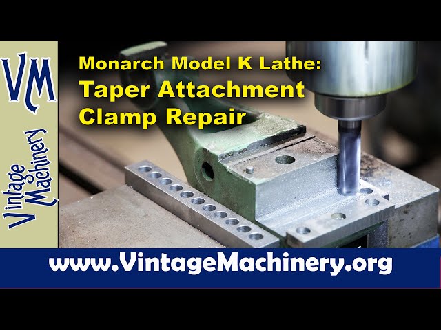 Monarch Model K Lathe - Taper Attachment Clamp Repair