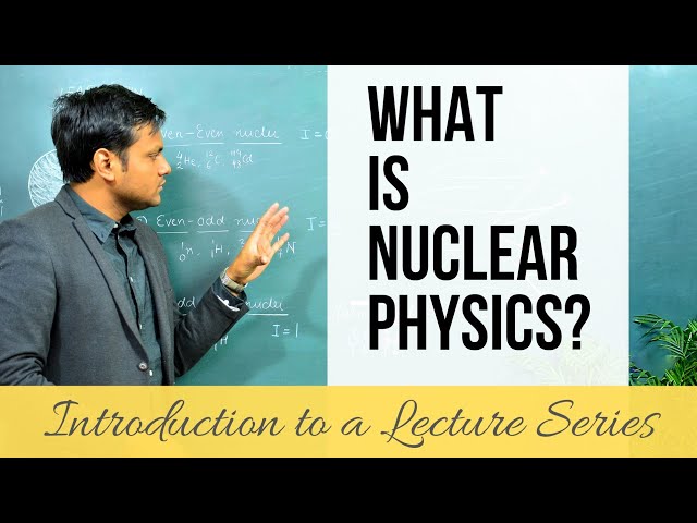 Nuclear Physics - Complete Lecture Series on Nuclear Structure, Radioactivity, and Particle Accelerators
