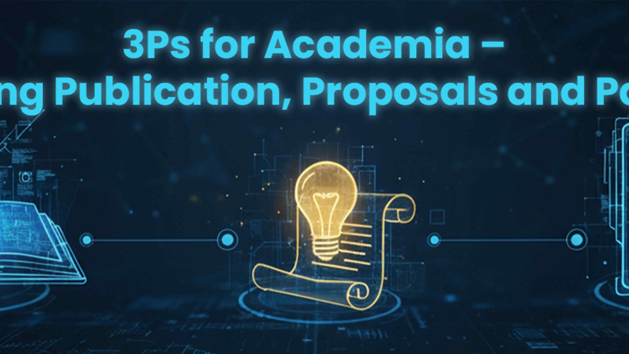 3Ps for Academia – Drafting Publication, Proposals and Patents