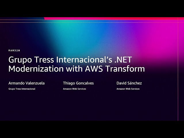 Grupo Tress Internacional's .NET Modernization with AWS Transform - MAM320