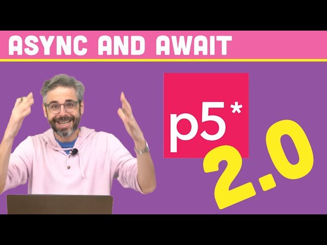 p5.js 2.0 - Async and Await
