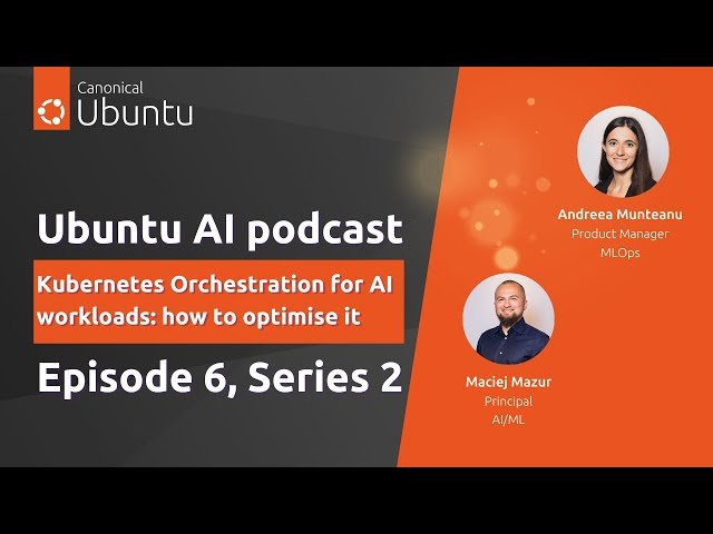 Kubernetes Orchestration for AI Workloads: How to Optimize It - Episode 6
