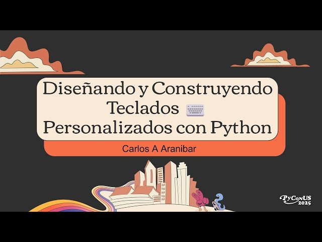 Diseñando y Construyendo Teclados Personalizados con Python