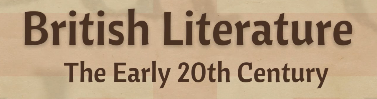 British Literature: The Early 20th Century