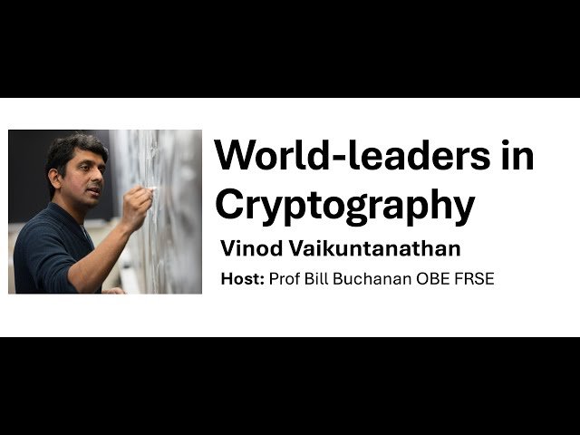 World-leaders in Cryptography - Vinod Vaikuntanathan