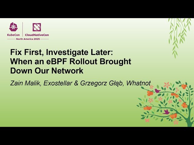 Fix First, Investigate Later - When an eBPF Rollout Brought Down Our Network