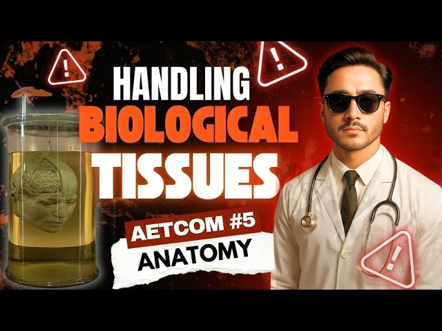AETCOM MBBS 1st Year - Importance of Handling of Biological Tissues - Foundation Course