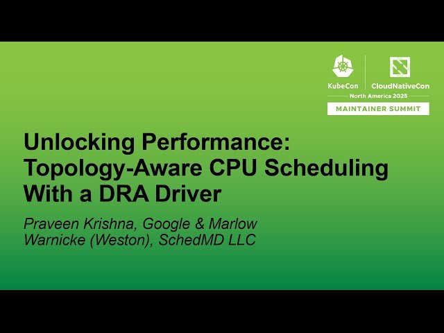 Unlocking Performance - Topology-Aware CPU Scheduling With a DRA Driver