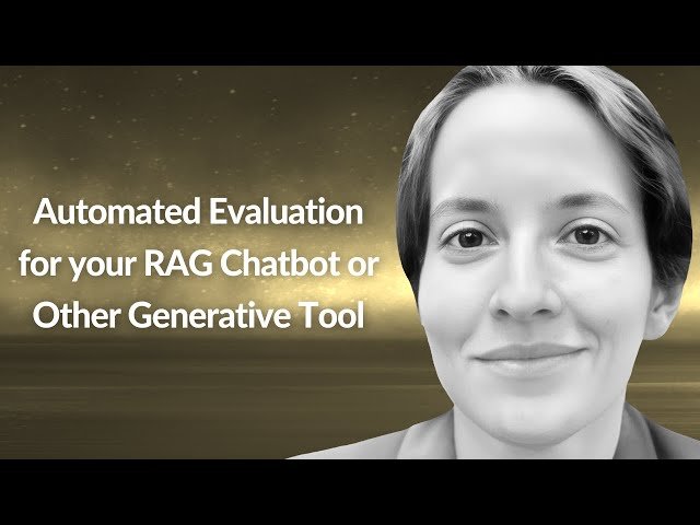 Automated Evaluation for RAG Chatbot or Other Generative Tool - Conf42 LLMs 2024