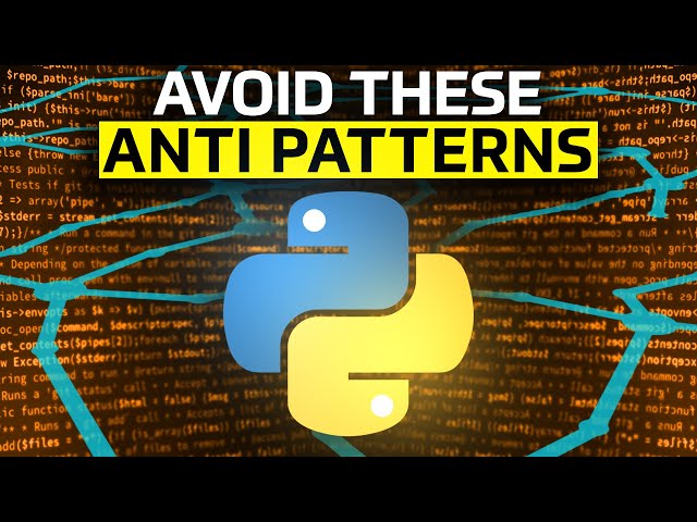 7 Python Anti-Patterns to Avoid