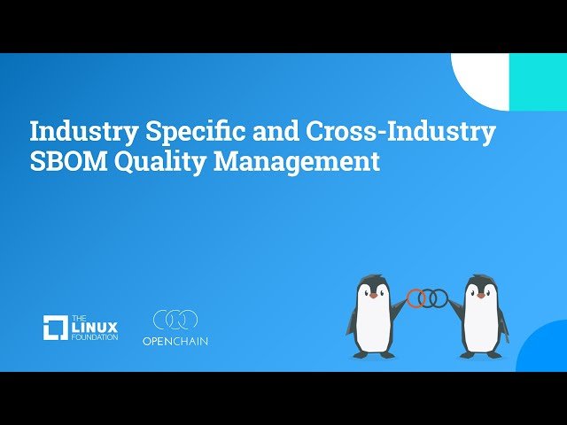 OpenChain Project - Industry Specific and Cross-Industry SBOM Quality Management