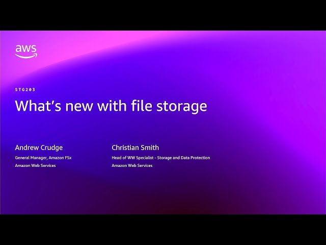 What's New with AWS File Storage - STG203