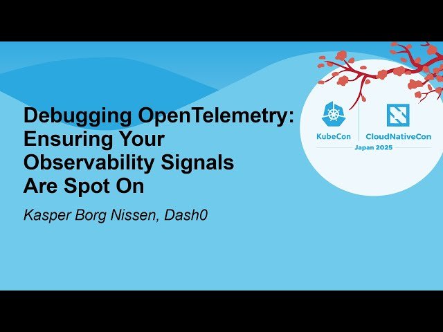 Debugging OpenTelemetry - Ensuring Your Observability Signals Are Spot On