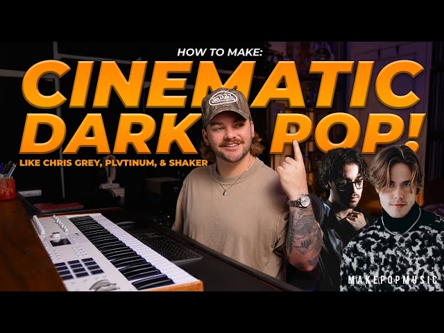 How to Make Cinematic Dark Pop - Chris Grey, PLVTINUM, Shaker Style