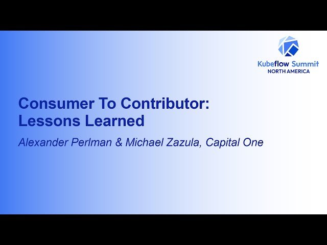 Consumer to Contributor - Lessons Learned from Kubeflow Development