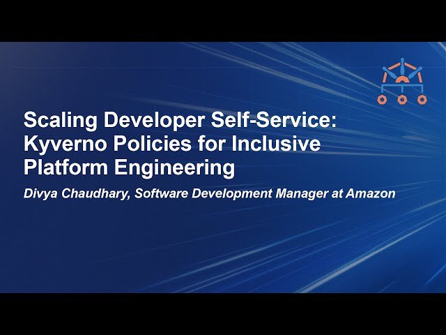Scaling Developer Self-Service - Kyverno Policies for Inclusive Platform Engineering