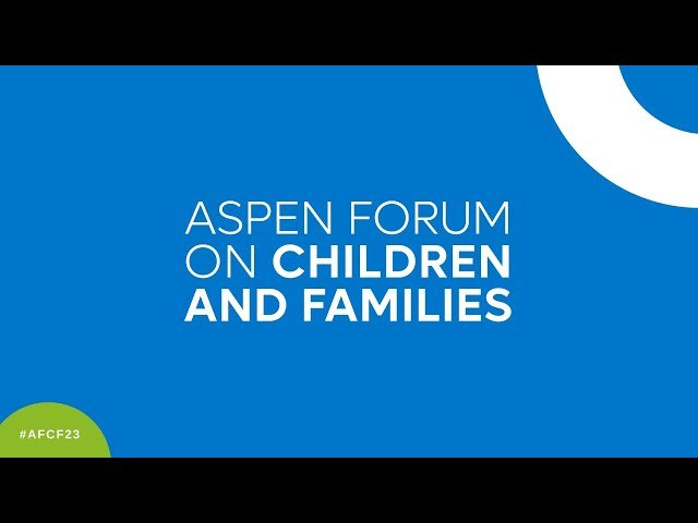 Aspen Forum on Families and Children 2023 - Day 2