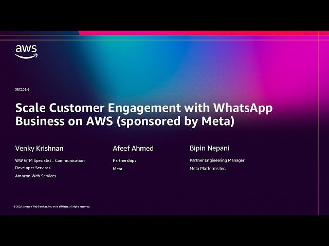 Scale Customer Engagement with WhatsApp Business on AWS