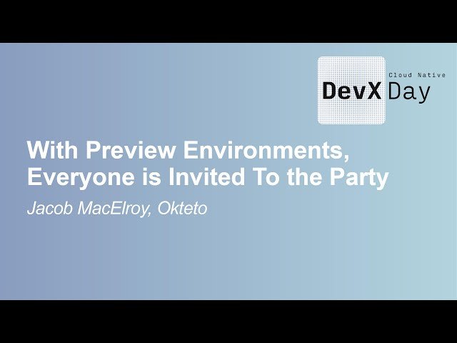 With Preview Environments, Everyone is Invited To the Party