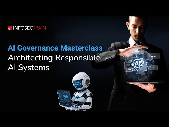 AI Governance Masterclass - Build Responsible and Ethical AI Systems