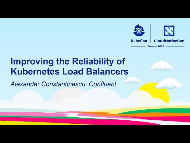 Improving the Reliability of Kubernetes Load Balancers