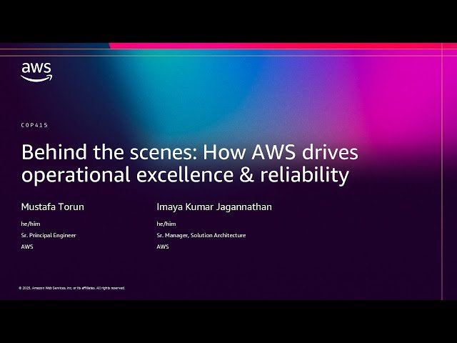 Behind the Scenes - How AWS Drives Operational Excellence and Reliability