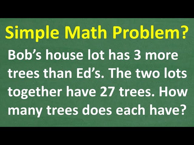 How Many Trees Do Bob and Ed Have - Solving Algebra Word Problems