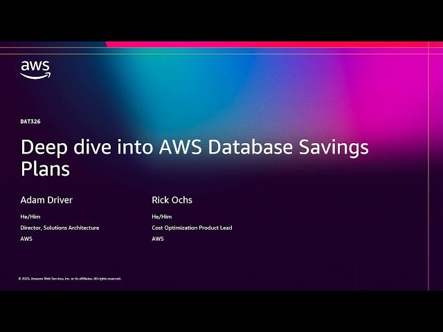 Deep Dive into AWS Database Savings Plans - DAT326