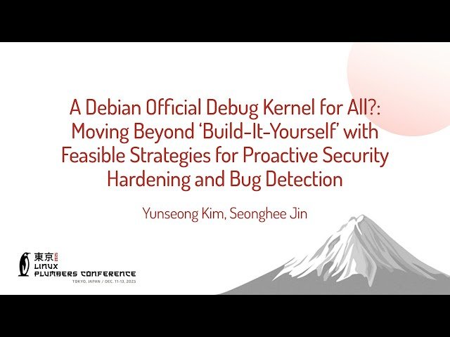 Debian Official Debug Kernel for All - Proactive Security Testing and Infrastructure Challenges
