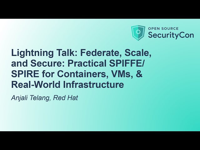 Federate, Scale, and Secure - Practical SPIFFE/SPIRE for Containers, VMs, and Real-World Infrastructure
