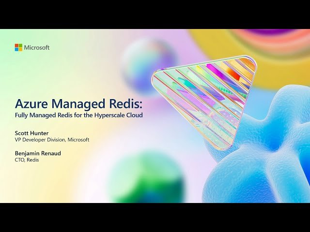 Azure Managed Redis - Fully Managed Redis for the Hyperscale Cloud