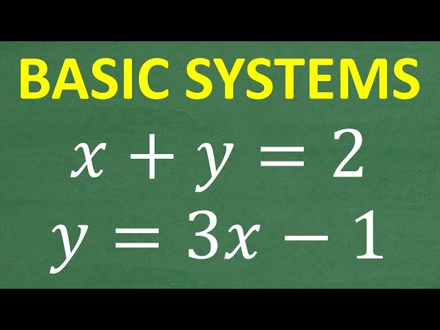 Introduction to Linear Systems - Solve x + y = 2 and y = 3x - 1 Step-by-Step