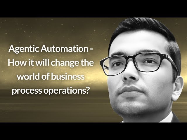 Agentic Automation - Change the World of Business Operations