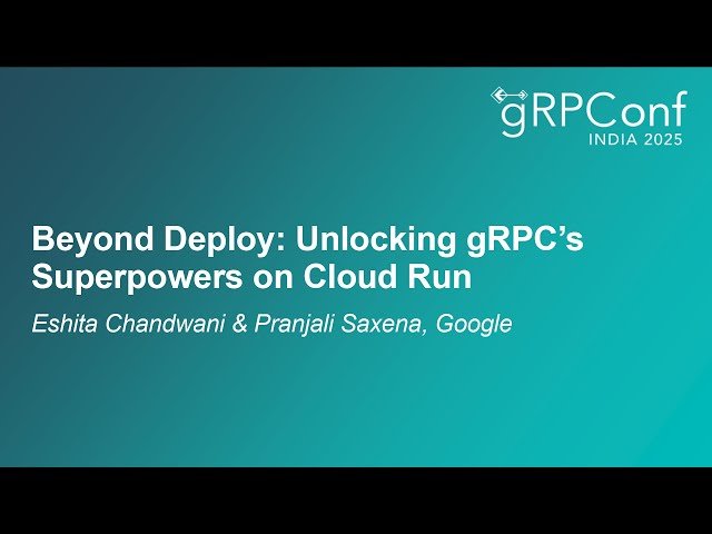 Beyond Deploy - Unlocking gRPC's Superpowers on Cloud Run
