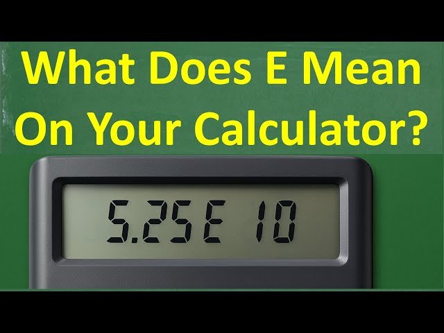 What Does 'E' Mean on Your Calculator? - It's Not an Error!