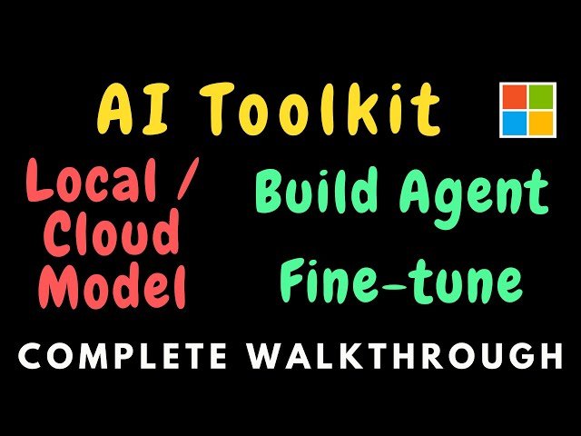 Microsoft AI Toolkit - Complete Guide to Building and Deploying AI Agents
