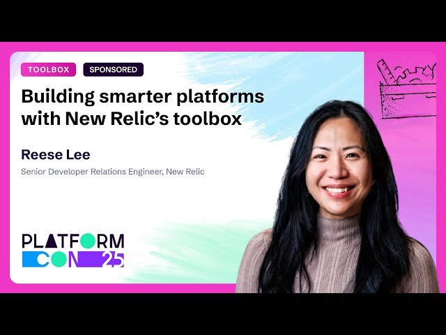Building Smarter Platforms with New Relic's Toolbox